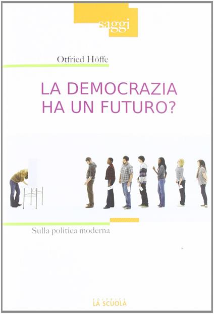 La democrazia ha un futuro? Sulla politica moderna - Otfried Höffe - copertina