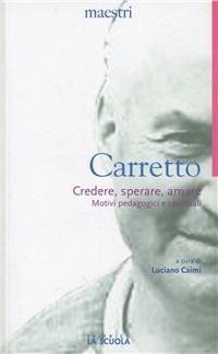 Credere, sperare, amare. Motivi pedagogici e spirituali - Carlo Carretto - copertina