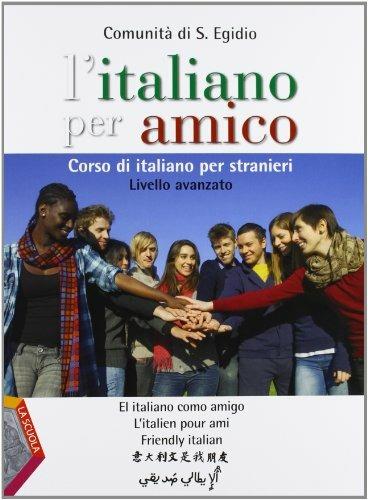 L'italiano per amico. Corso di italiano per stranieri. Livello avanzato. Con espansione online - copertina