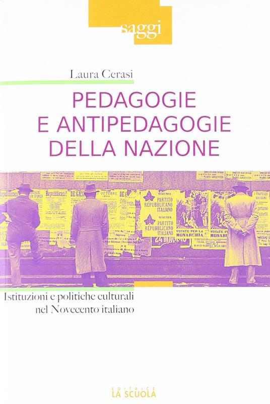 Pedagogie e antipedagogie della nazione. Istituzioni e politiche culturali nel Novecento italiano - Laura Cerasi - copertina