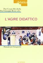 L'agire didattico. Manuale per l'insegnante