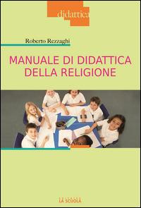 Manuale di didattica della religione - Roberto Rezzaghi - copertina