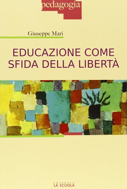 Educazione come sfida della libertà - Giuseppe Mari - copertina