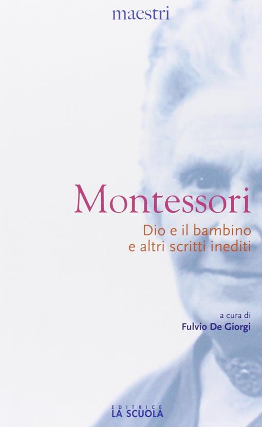 Dio e il bambino e altri scritti inediti - Maria Montessori - copertina