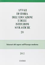 Annali di storia dell'educazione e delle istituzioni scolastiche (2013). Vol. 20: Itinerari del sapere nell'Europa moderna