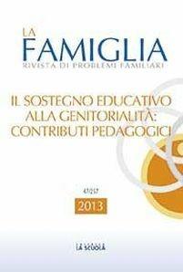 Il sostegno educativo alla genitorialità: contributi pedagogici. La famiglia. Annuario 2013 - copertina