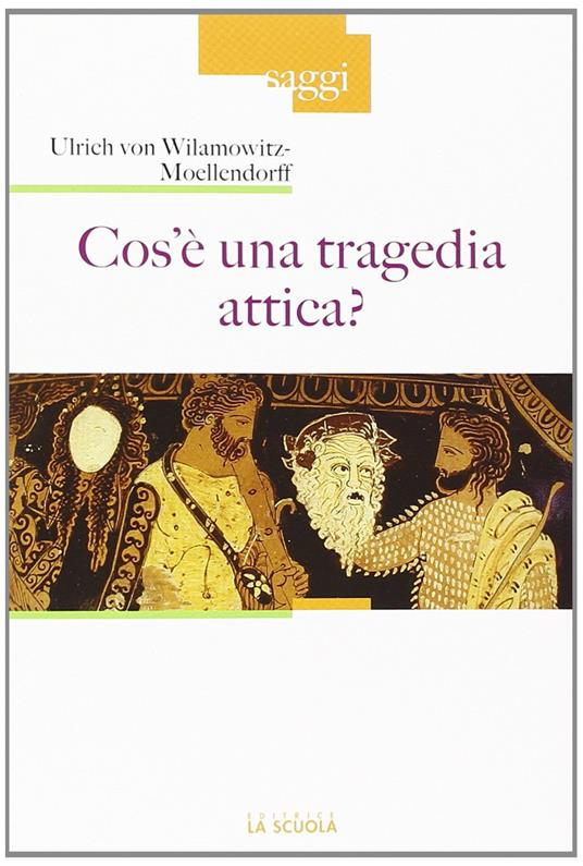 Cos'è una tragedia attica? - Ulrich von Wilamowitz Moellendorff - copertina