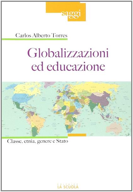 Globalizzazioni ed educazione. Classe, etnia, genere e Stato - Carlos Alberto Torres - copertina