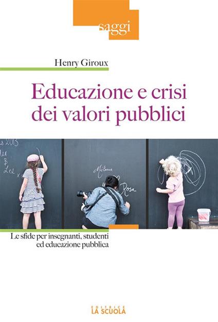 Educazione e crisi dei valori pubblici. Le sfide per insegnanti, studenti ed educazione pubblica - Henry A. Giroux,M. Giraldo - ebook