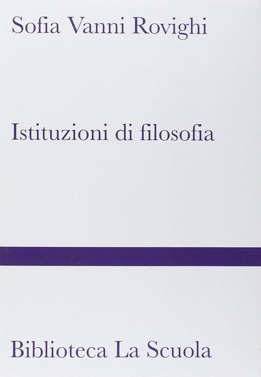 Istituzioni di filosofia. Nuova ediz. - Sofia Vanni Rovighi - copertina