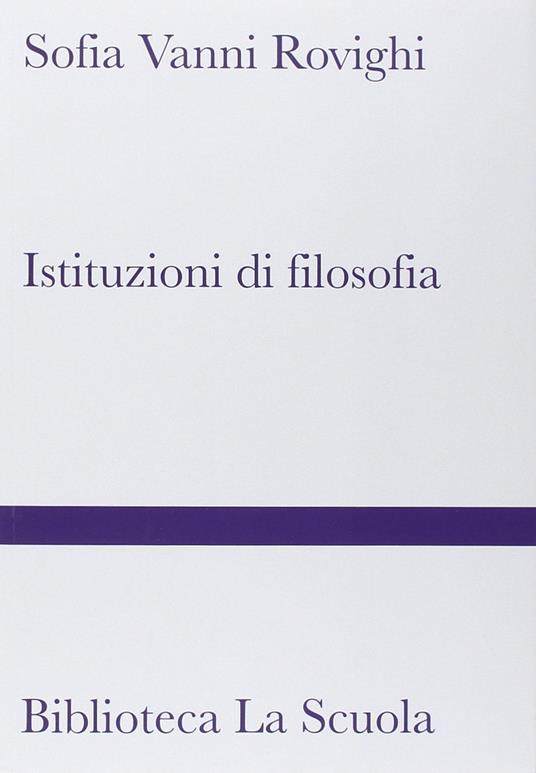 Istituzioni di filosofia. Nuova ediz. - Sofia Vanni Rovighi - copertina