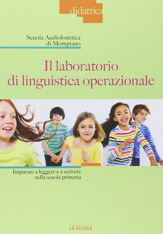 Il laboratorio di linguistica operazionale. Imparare a leggere e a scrivere nella scuola primaria - Francesca Scattorelli,Monica Taraschi - copertina
