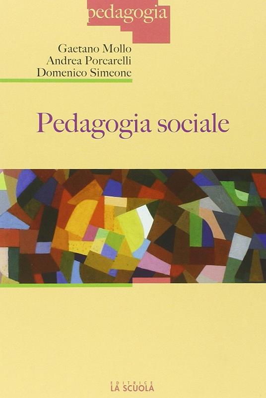 Pedagogia sociale - Gaetano Mollo,Andrea Porcarelli,Domenico Simeone - copertina