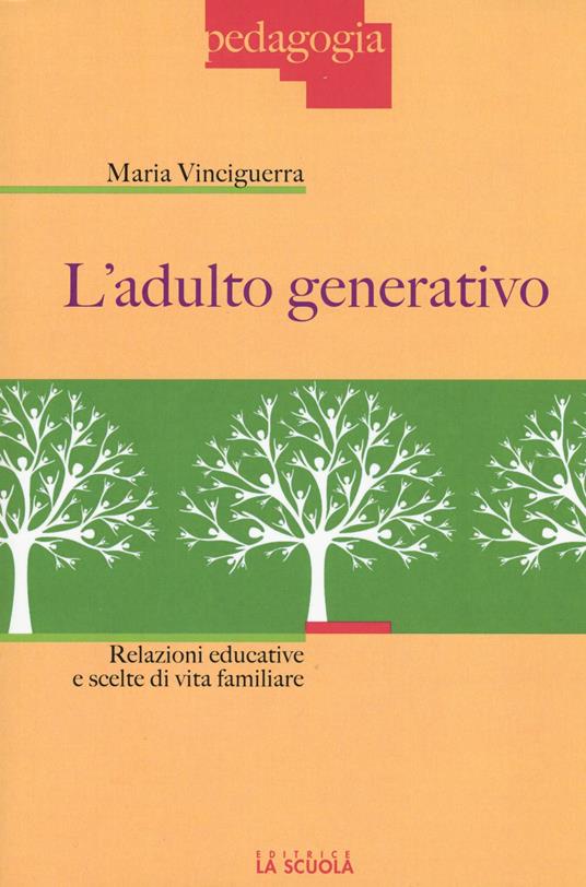 L'adulto generativo. Relazioni educative e scelte di vita familiare - Maria Vinciguerra - copertina