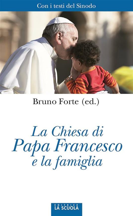 La Chiesa di papa Francesco e la famiglia - Bruno Forte - ebook