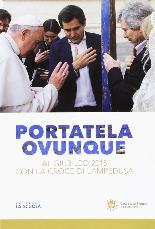 Portatela ovunque. Al Giubileo 2015 con la croce di Lampedusa - copertina