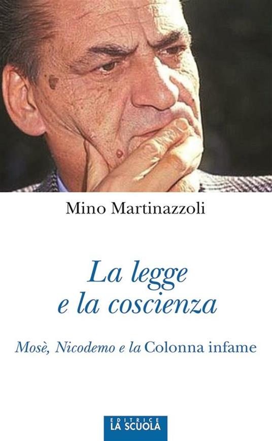 La legge e la coscienza. Mosè, Nicodemo e la Colonna infame - Mino Martinazzoli - ebook