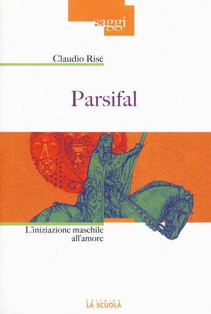 Parsifal. L'iniziazione maschile all'amore - Claudio Risé - copertina