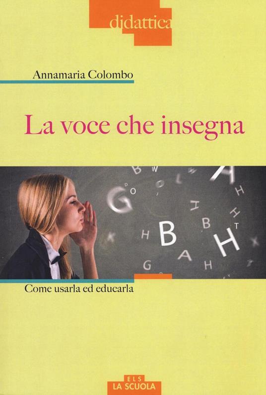 La voce che insegna. Come usarla ed educarla. Con DVD Audio - Anna Maria Colombo - copertina