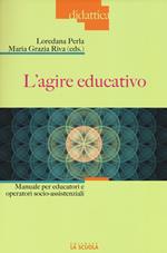 L'agire educativo. Manuale per educatori e operatori socio-assistenziali. Con aggiornamento online