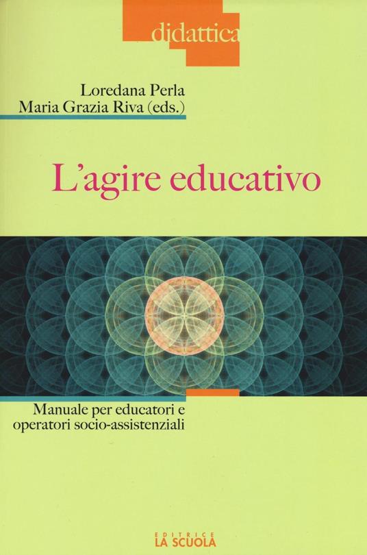 L'agire educativo. Manuale per educatori e operatori socio-assistenziali. Con aggiornamento online - copertina