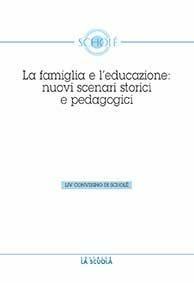 La famiglia e l'educazione: nuovi scenari storici - Luciano Pazzaglia - copertina