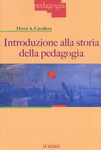 Introduzione alla storia della pedagogia - Hervé Antonio Cavallera - copertina