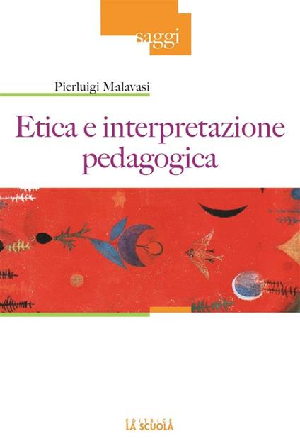 Etica e interpretazione pedagogica - Pierluigi Malavasi - ebook