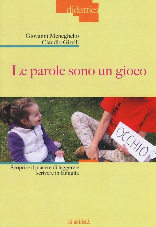 Le parole sono un gioco. Scoprire il piacere di leggere e scrivere in famiglia. Ediz. illustrata - Giovanni Meneghello,Claudio Girelli - copertina