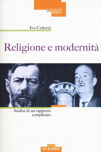 Religione e modernità. Analisi di un rapporto complicato - Ivo Colozzi - copertina