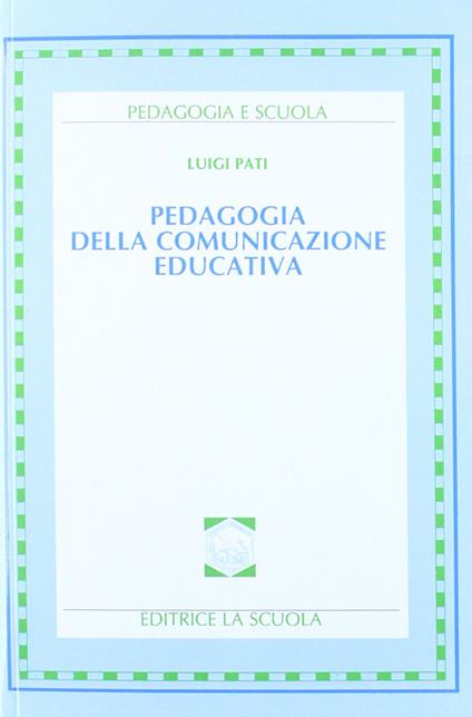 Pedagogia della comunicazione educativa - Luigi Pati - copertina