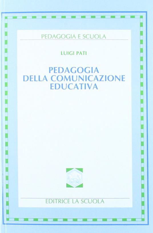 Pedagogia della comunicazione educativa - Luigi Pati - copertina