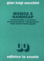 Musica e handicap. Musicoterapia e tecniche psicomusicali per l'integrazione degli alunni handicappati