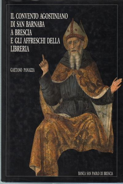 Il convento agostiniano di San Barnaba a Brescia e gli affreschi della libreria