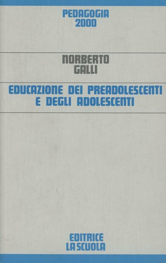 Educazione dei preadolescenti e degli adolescenti - Norberto Galli - copertina