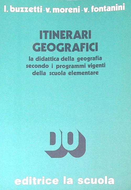 Itinerari geografici. La didattica della geografia secondo i programmi vigenti della scuola elementare