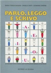 Parlo, leggo e scrivo - M. Teresa Massari,Daniela Sarti,Giovanna Zardini - copertina