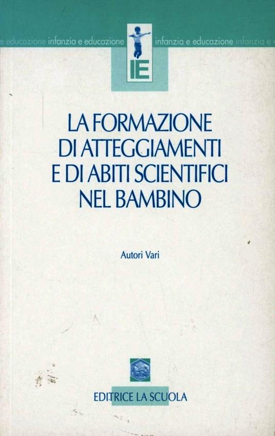 La formazione di atteggiamenti e di abiti scientifici nel bambino - copertina