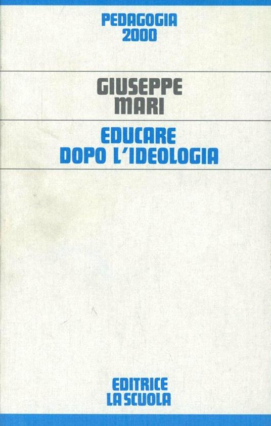 Educare dopo l'ideologia - Giuseppe Mari - copertina