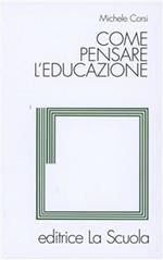 Come pensare l'educazione. Verso una pedagogia come scienza