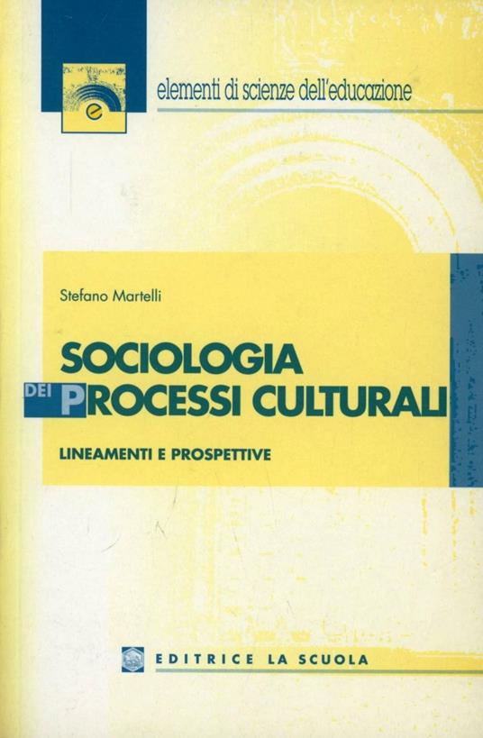 Sociologia dei processi culturali - Stefano Martelli - copertina