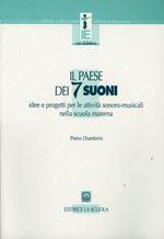 Il paese dei sette suoni. Idee e progetti per le attività sonoro-musicali nella scuola materna