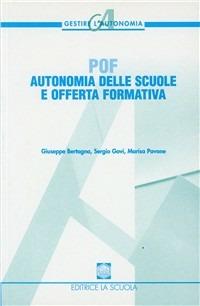 POF. Autonomia delle scuole e offerta formativa - Giuseppe Bertagna,Sergio Govi,Marisa Pavone - copertina