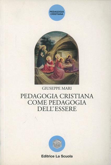 Pedagogia cristiana come pedagogia dell'essere - Giuseppe Mari - copertina