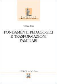 Fondamenti pedagogici e trasformazioni familiari - Vanna Iori - copertina