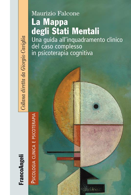 La mappa degli stati mentali. Una guida all'inquadramento clinico del caso complesso in psicoterapia cognitiva - Maurizio Falcone - ebook
