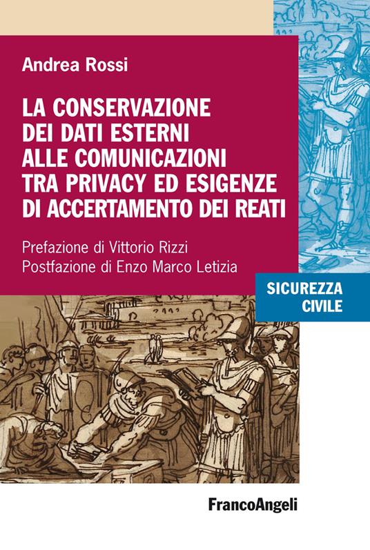 La conservazione dei dati esterni alle comunicazioni tra privacy ed esigenze di accertamento dei reati - Andrea Rossi - ebook