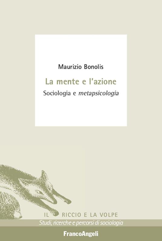 La mente e l'azione. Sociologia e metapsicologia - Maurizio Bonolis - ebook