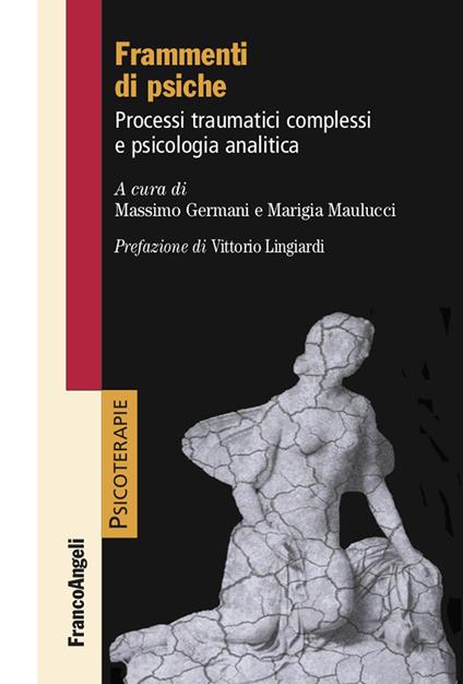 Frammenti di psiche. Processi traumatici complessi e psicologia analitica - Massimo Germani,Marigia Maulucci - ebook