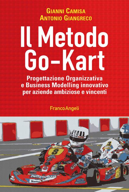 Il metodo go-kart. Progettazione organizzativa e Business Modelling innovativo per aziende ambiziose e vincenti - Gianni Camisa,Antonio Giangreco - ebook
